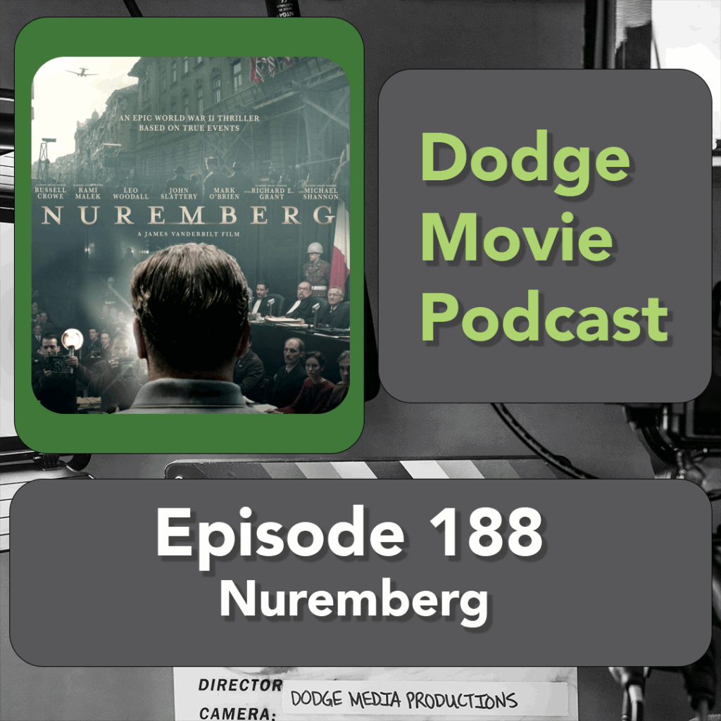 Episode art showing the movie poster for Nuremberg the 188th episode of the Dodge Movie Podcast.