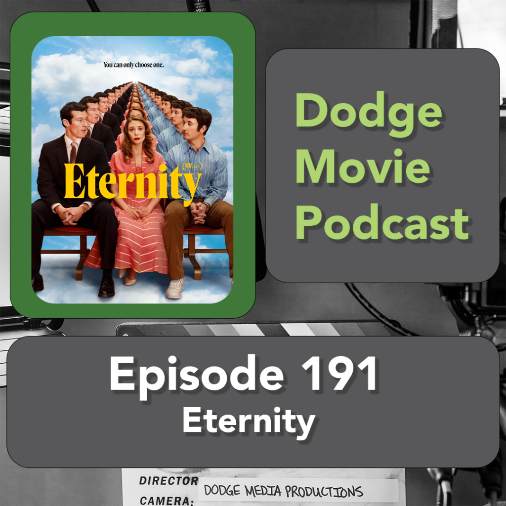 Episode art showing the movie poster for Eternity the 191st episode of the Dodge Movie Podcast.