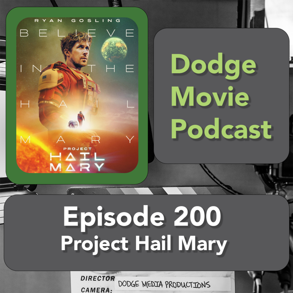 Episode art showing the movie poster for Project Hail Mary the 200th episode of the Dodge Movie Podcast.