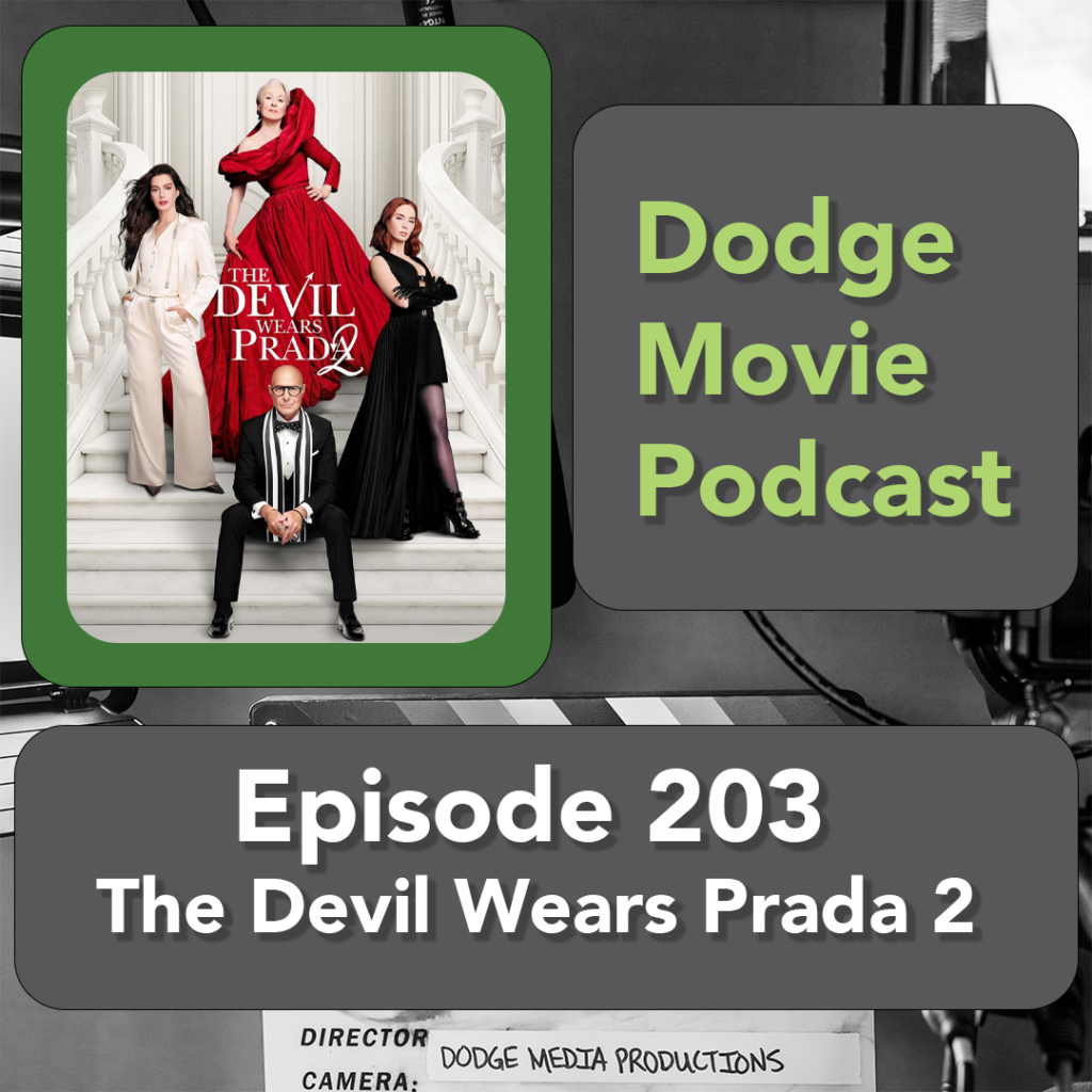 Episode art showing the movie poster for The Devil Wears Prada 2, the 203rd episode of the Dodge Movie Podcast.